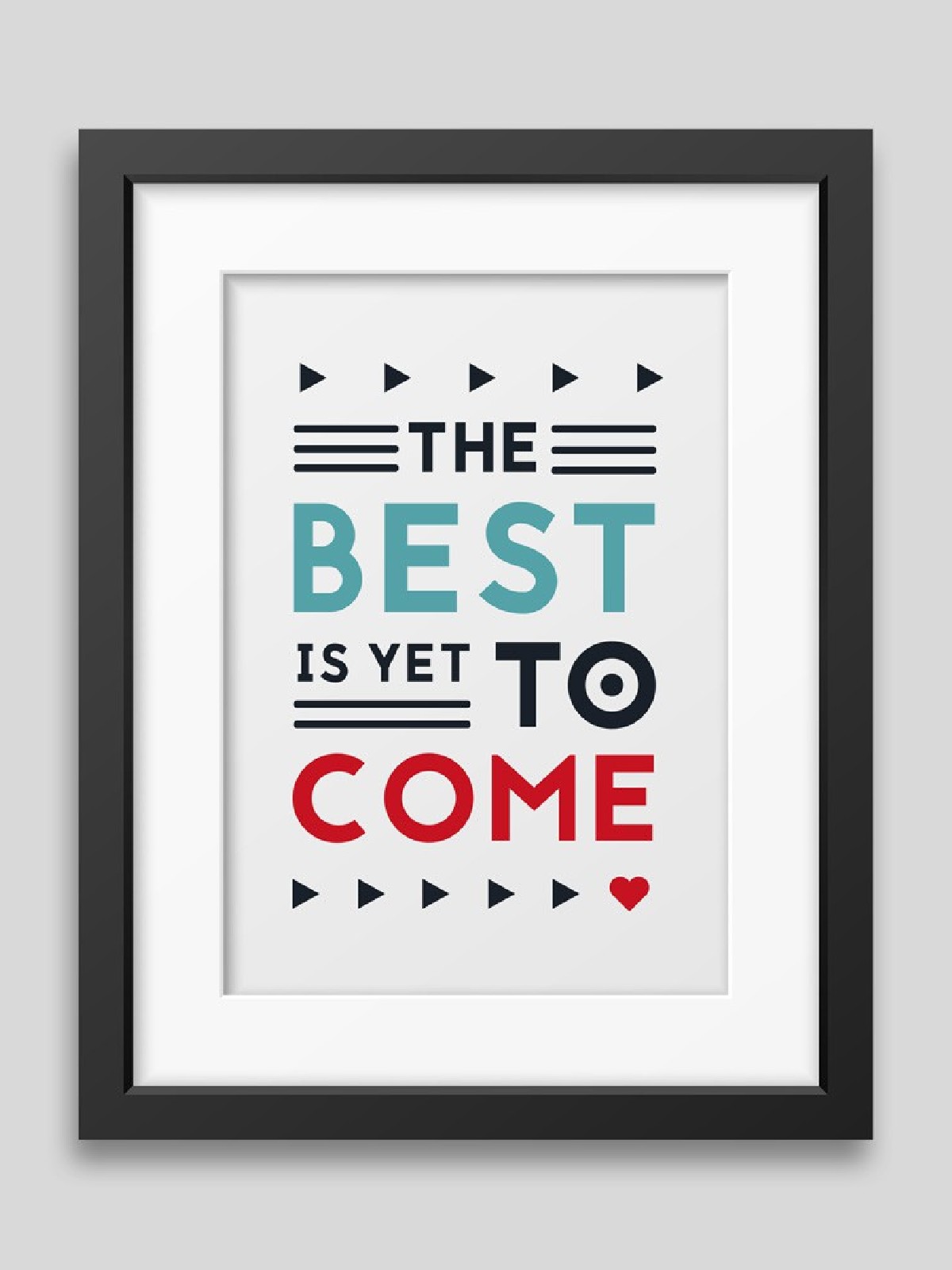 The best is yet to come' Framed poster