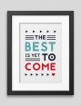The best is yet to come' Framed poster