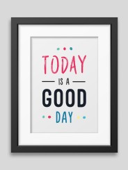 Today is a good day Framed poster