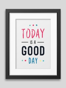 Today is a good day Framed poster