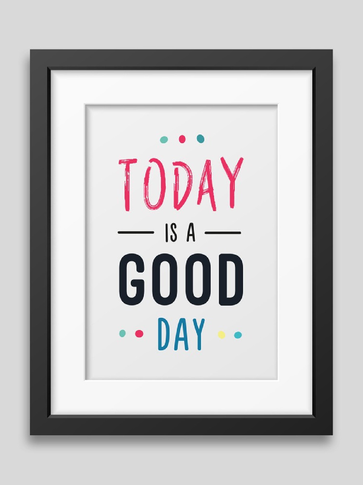Today is a good day Framed poster
